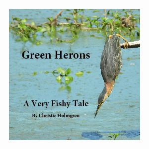 Green Herons: A Very
                Fishy Tale